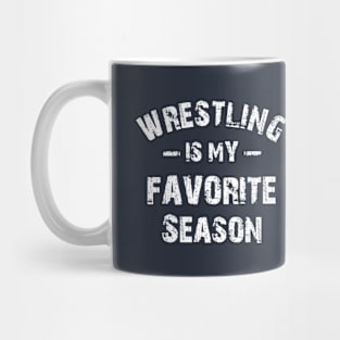 Wrestling Is My Favorite Season Mug